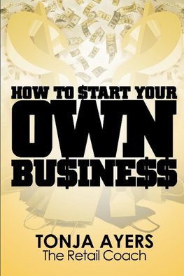 How to Start Your Own Business