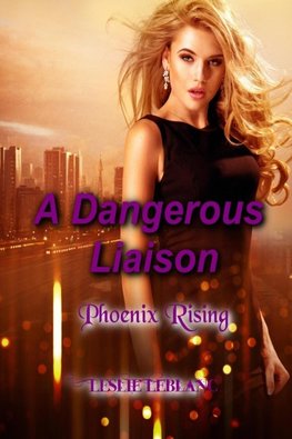 A Dangerous Liaison - Phoenix Rising