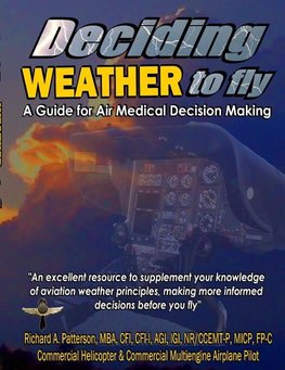 Deciding WEATHER to Fly, A Guide for Air Medical Decision Making (Black & White)