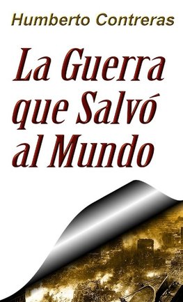 La Guerra que Salvó al Mundo