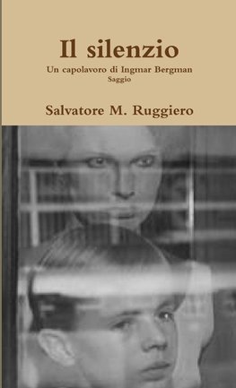 Il silenzio - Un capolavoro di Ingmar Bergman