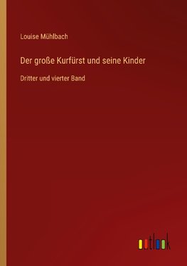 Der große Kurfürst und seine Kinder