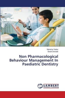 Non Pharmacological Behaviour Management In Paediatric Dentistry