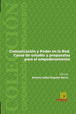 Comunicación y Poder en la Red. Casos de estudio y propuestas para el empoderamiento