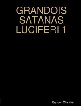 GRANDOIS SATANAS LUCIFERI 1