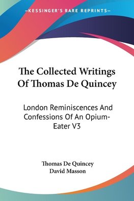 The Collected Writings Of Thomas De Quincey