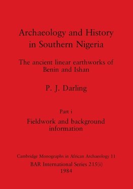 Archaeology and History in Southern Nigeria, Part i