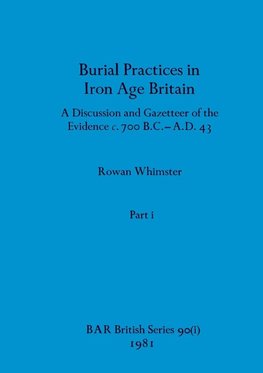 Burial Practices in Iron Age Britain, Part i