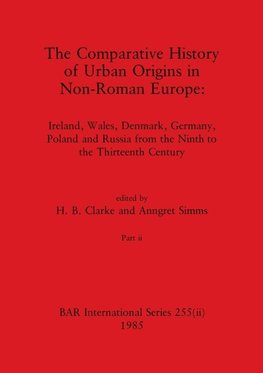 The Comparative History of Urban Origins in Non-Roman Europe, Part ii