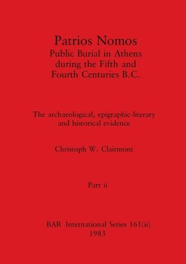 Patrios Nomos-Public Burial in Athens during the Fifth and Fourth Centuries B.C., Part ii