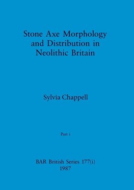 Stone Axe Morphology and Distribution in Neolithic Britain, Part i