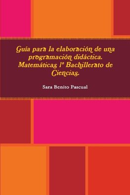 Guía para la elaboración de una programación didáctica. Matemáticas 1º Bachillerato de Ciencias.