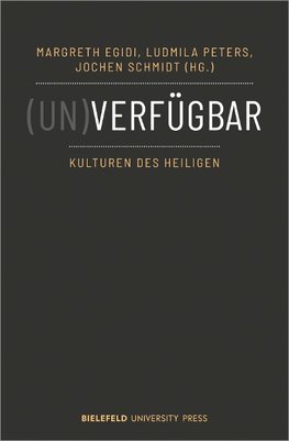 (Un)verfügbar - Kulturen des Heiligen