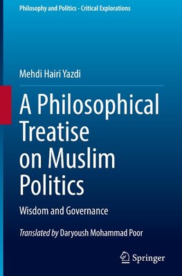 A Philosophical Treatise on Muslim Politics