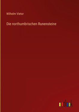 Die northumbrischen Runensteine