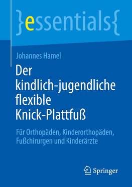 Der kindlich-jugendliche flexible Knick-Plattfuß