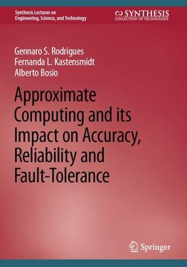 Approximate Computing and its Impact on Accuracy, Reliability and Fault-Tolerance