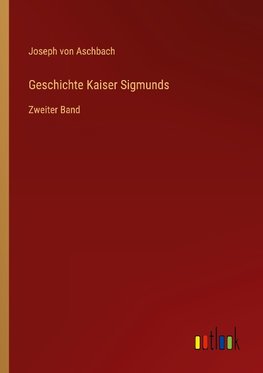 Geschichte Kaiser Sigmunds