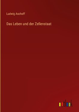 Das Leben und der Zellenstaat