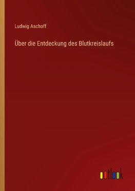 Über die Entdeckung des Blutkreislaufs