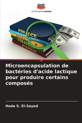 Microencapsulation de bactéries d'acide lactique pour produire certains composés