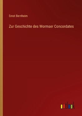 Zur Geschichte des Wormser Concordates