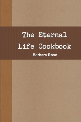 The Eternal Life Cookbook