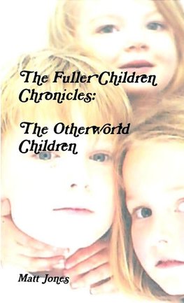 The Fuller Children Chronicles