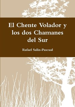 El Chente Volador y los dos Chamanes del Sur