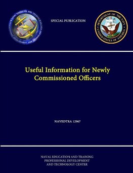 Useful Information for Newly Commissioned Officers - NAVEDTRA 12967 - (Navy Special Publication)