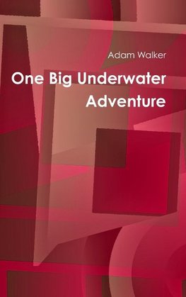 One Big Underwater Adventure