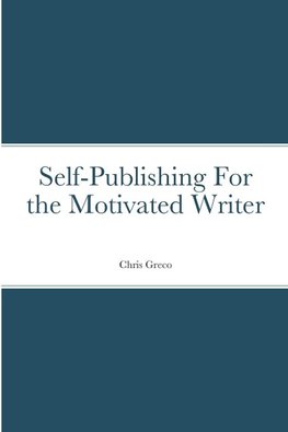 Self-Publishing for the Motivated Writer