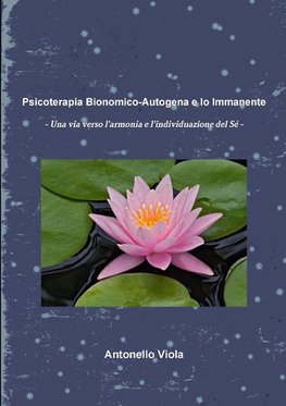 Psicoterapia Bionomico-Autogena e Io Immanente - Una via verso l'armonia e l'individuazione del Sé