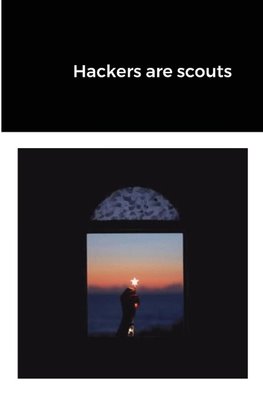 Hackers are scouts