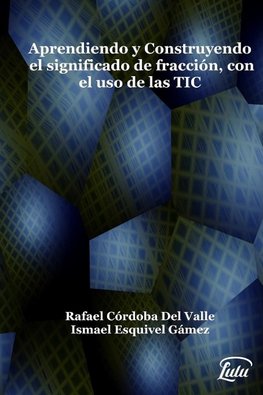 Aprendiendo y construyendo el significado de fracción con el uso de las TIC