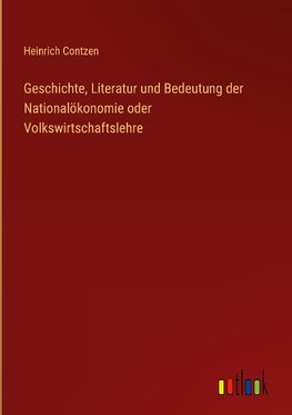 Geschichte, Literatur und Bedeutung der Nationalökonomie oder Volkswirtschaftslehre