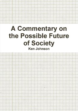 A Commentary on the Possible Future of Society