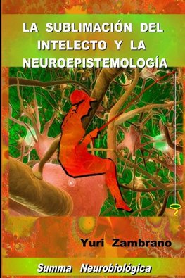 LA SUBLIMACION DEL INTELECTO Y LA NEUROESPISTEMOLOGIA