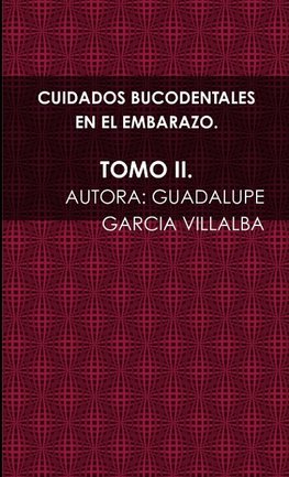 CUIDADOS BUCODENTALES EN EL EMBARAZO. TOMO II.