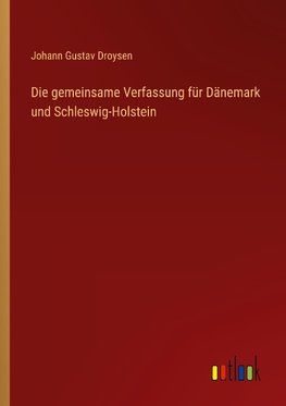 Die gemeinsame Verfassung für Dänemark und Schleswig-Holstein