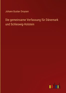 Die gemeinsame Verfassung für Dänemark und Schleswig-Holstein