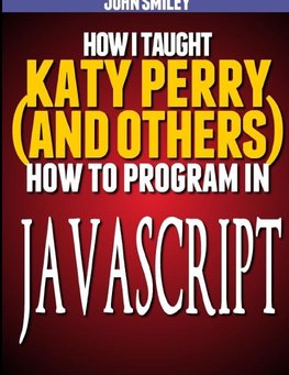 How I taught Katy Perry (and others) to program in JavaScript