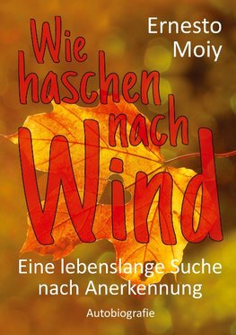 Wie haschen nach Wind