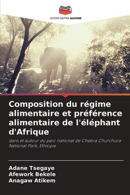 Composition du régime alimentaire et préférence alimentaire de l'éléphant d'Afrique