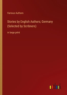 Stories by English Authors; Germany (Selected by Scribners)