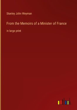 From the Memoirs of a Minister of France