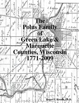 The Polus Family of Green Lake & Marquette Counties, Wisconsin 1771-2009