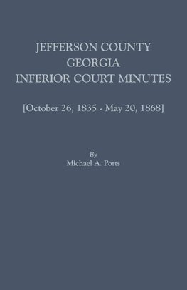 Jefferson County, Georgia, Inferior Court Minutes [Volume VII] October 26, 1835-May 20, 1868