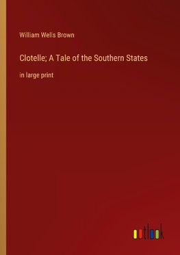 Clotelle; A Tale of the Southern States