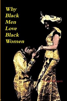 Why  Black  Men  Love  Black  Women